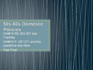 50 s60 s Domestic Policies HW18 RB 262