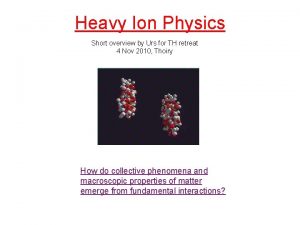Heavy Ion Physics Short overview by Urs for