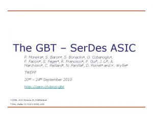 The GBT Ser Des ASIC P Moreiraa S