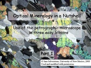 Optical Mineralogy in a Nutshell Use of the