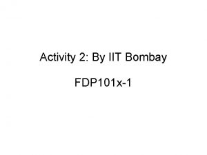 Activity 2 By IIT Bombay FDP 101 x1