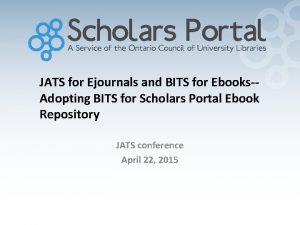JATS for Ejournals and BITS for EbooksAdopting BITS