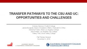 TRANSFER PATHWAYS TO THE CSU AND UC OPPORTUNITIES