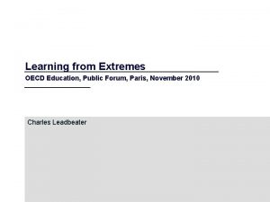 Learning from Extremes OECD Education Public Forum Paris