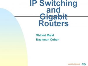 IP Switching and Gigabit Routers Shlomi Malki Nachman