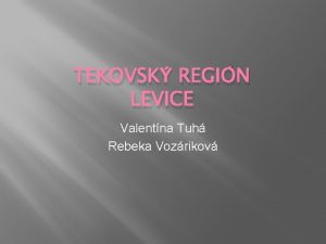 TEKOVSK REGIN LEVICE Valentna Tuh Rebeka Vozrikov Poloha