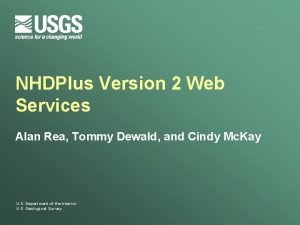 NHDPlus Version 2 Web Services Alan Rea Tommy