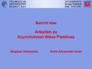 Bericht ber Arbeiten zu Asynchronen Wave Pipelines Stephan