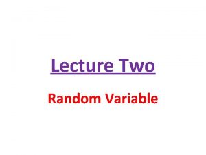 Lecture Two Random Variable Definition Random Variable A