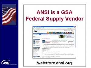 ANSI is a GSA Federal Supply Vendor webstore