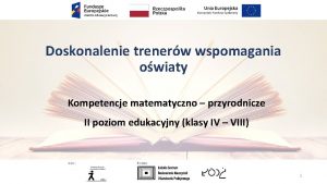 Doskonalenie trenerw wspomagania owiaty Kompetencje matematyczno przyrodnicze II