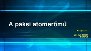 A paksi atomerm K sztette Szanyi Zoltn R