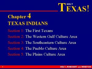 TEXAS HOLT Chapter 4 TEXAS INDIANS Section 1