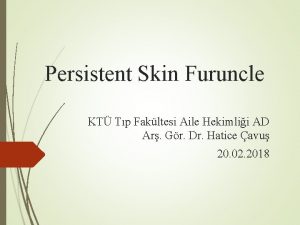 Persistent Skin Furuncle KT Tp Fakltesi Aile Hekimlii