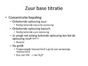 Zuur base titratie Concentratie bepaling Onbekende oplossing zuur