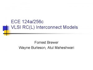 ECE 124 a256 c VLSI RCL Interconnect Models