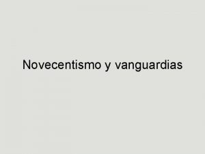 Novecentismo y vanguardias Contexto histrico El periodo de