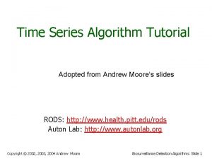 Time Series Algorithm Tutorial Adopted from Andrew Moores