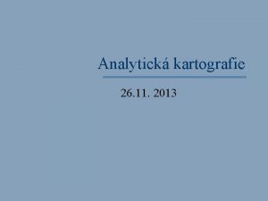 Analytick kartografie 26 11 2013 Psemka 3 12