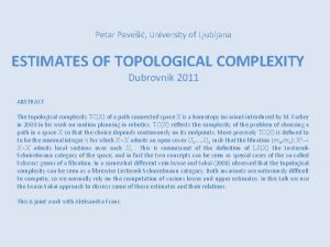 Petar Pavei University of Ljubljana ESTIMATES OF TOPOLOGICAL