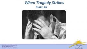 When Tragedy Strikes Psalm 46 Loving God Loving