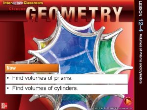 Find volumes of prisms Find volumes of cylinders