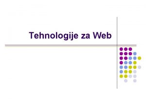 Tehnologije za Web Problemi tehnologija za Web q