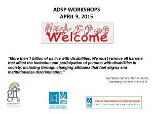 ADSP WORKSHOPS APRIL 9 2015 More than 1