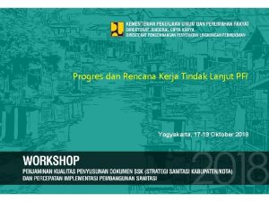 Progres dan Rencana Kerja Tindak Lanjut PFI Yogyakarta