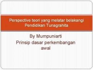 Perspective teori yang melatar belakangi Pendidikan Tunagrahita By