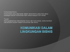 Komunikasi Bisnis Komunikasi yang digunakan dalam dunia bisnis