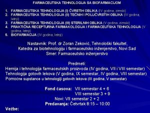 FARMACEUTSKA TEHNOLOGIJA SA BIOFARMACIJOM 1 FARMACEUTSKA TEHNOLOGIJA I