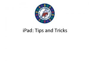 i Pad Tips and Tricks Overview of the
