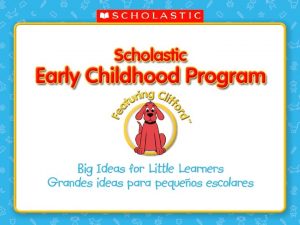 1 Scholastic Early Childhood Program Program Overview 2