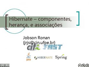 Hibernate componentes herana e associaes Jobson Ronan jrjscin