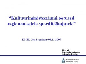 Kultuuriministeeriumi ootused regionaalsetele spordittajatele EMSL Jud seminar 08
