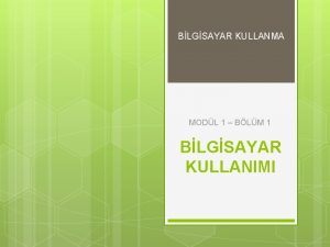 BLGSAYAR KULLANMA MODL 1 BLM 1 BLGSAYAR KULLANIMI