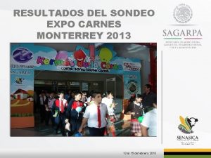 RESULTADOS DEL SONDEO EXPO CARNES MONTERREY 2013 ESPACIO