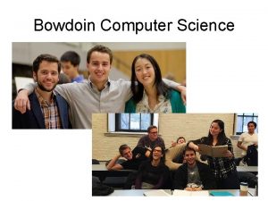 Bowdoin Computer Science Reasons to study Computer Science