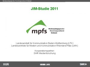 Medienpdagogischer Forschungsverbund Sdwest JIMStudie 2011 Landesanstalt fr Kommunikation