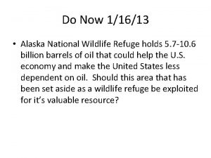 Do Now 11613 Alaska National Wildlife Refuge holds