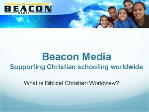 Beacon Media Supporting Christian schooling worldwide What is