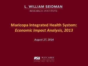 Maricopa Integrated Health System Economic Impact Analysis 2013