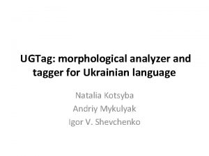 UGTag morphological analyzer and tagger for Ukrainian language