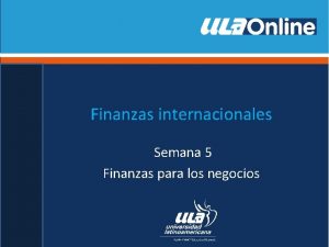 Finanzas internacionales Semana 5 Finanzas para los negocios