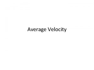 Average Velocity Speed versus Velocity Speed v The