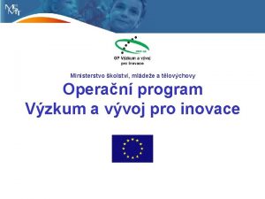 Ministerstvo kolstv mldee a tlovchovy Operan program Vzkum