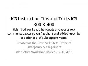 ICS Instruction Tips and Tricks ICS 300 400