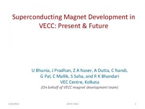 Superconducting Magnet Development in VECC Present Future U