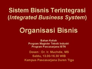 Sistem Bisnis Terintegrasi Integrated Business System Organisasi Bisnis